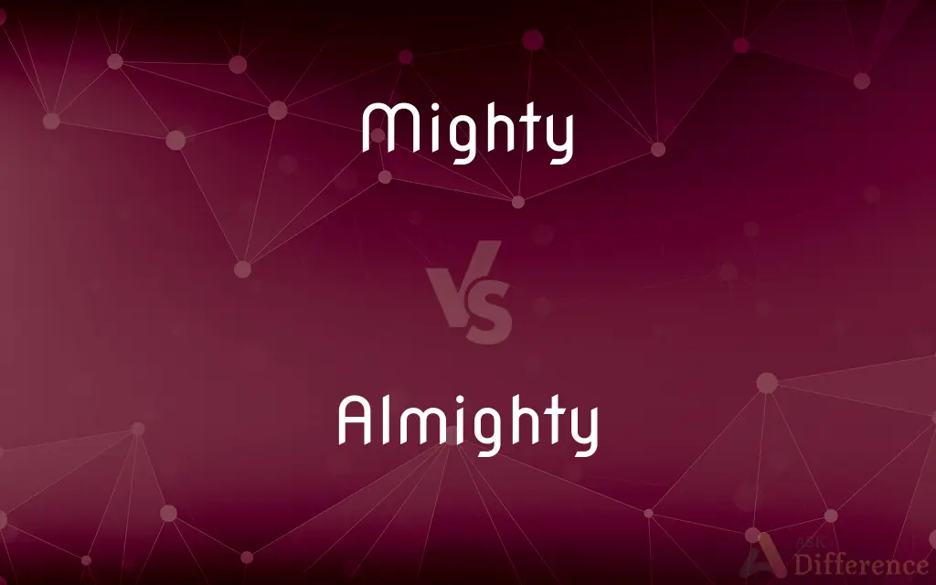 Mighty vs. Almighty — What's the Difference?