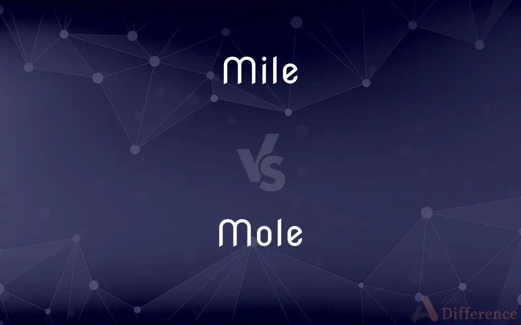 Mile vs. Mole — What's the Difference?