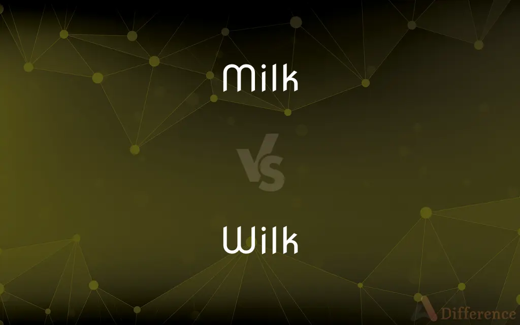 Milk vs. Wilk — What's the Difference?