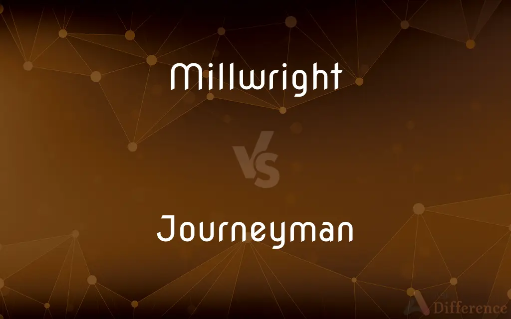 Millwright vs. Journeyman — What's the Difference?
