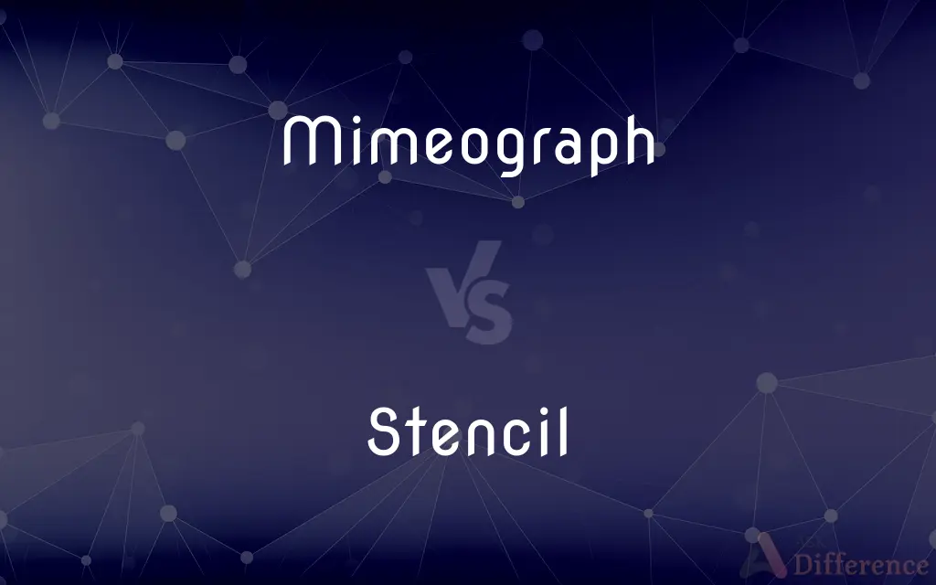 Mimeograph vs. Stencil — What's the Difference?