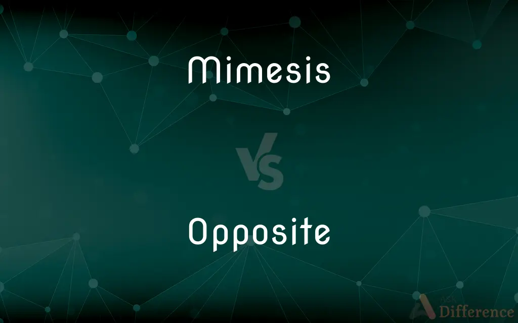 Mimesis vs. Opposite — What's the Difference?