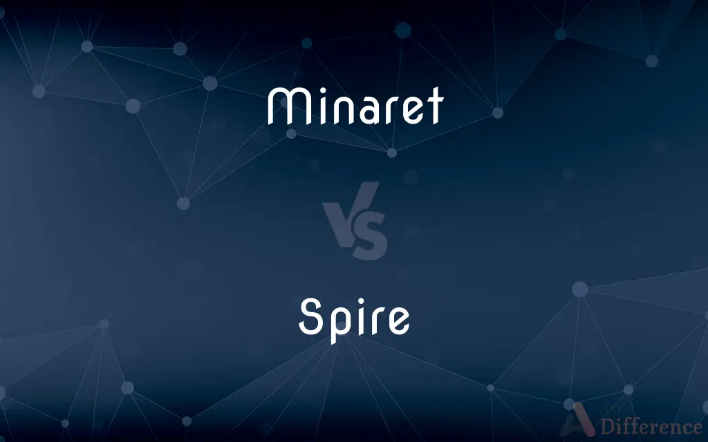 Minaret vs. Spire — What's the Difference?