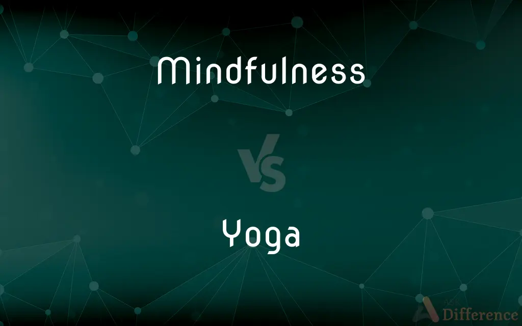 Mindfulness vs. Yoga — What's the Difference?