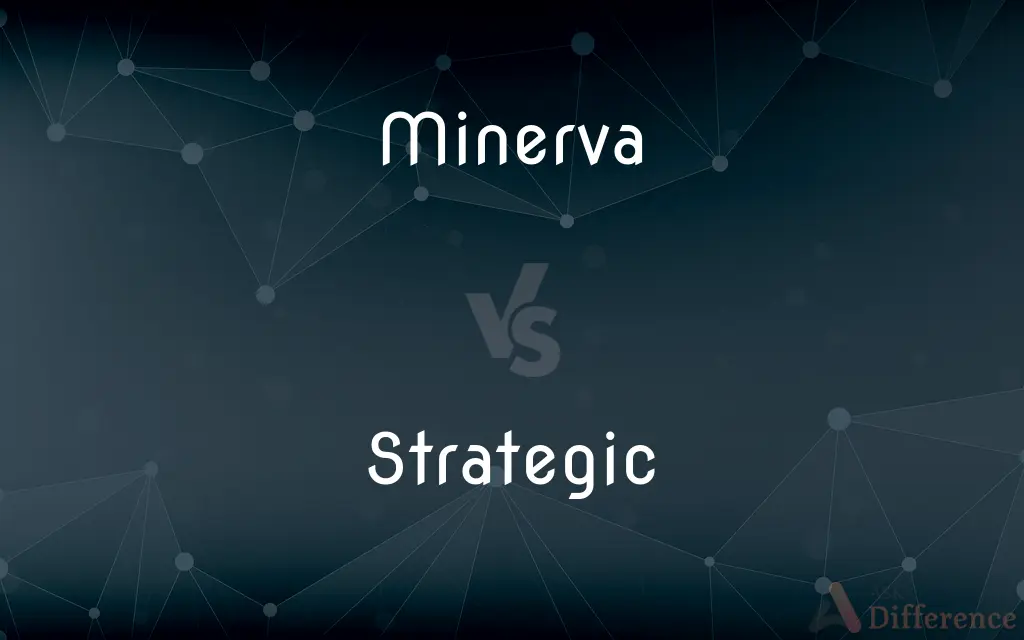 Minerva vs. Strategic — What's the Difference?