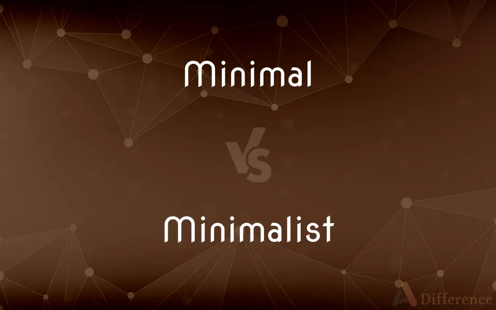 Minimal vs. Minimalist — What's the Difference?