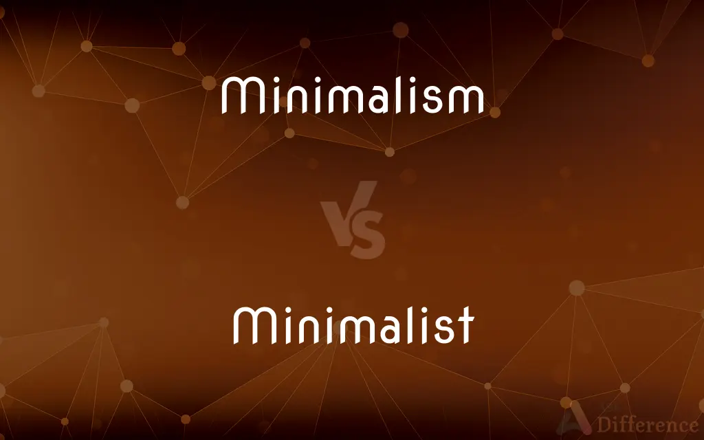 Minimalism vs. Minimalist — What's the Difference?