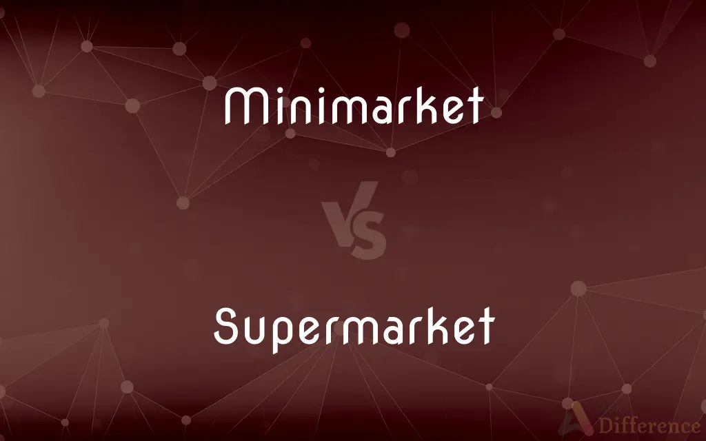 Minimarket vs. Supermarket — What's the Difference?