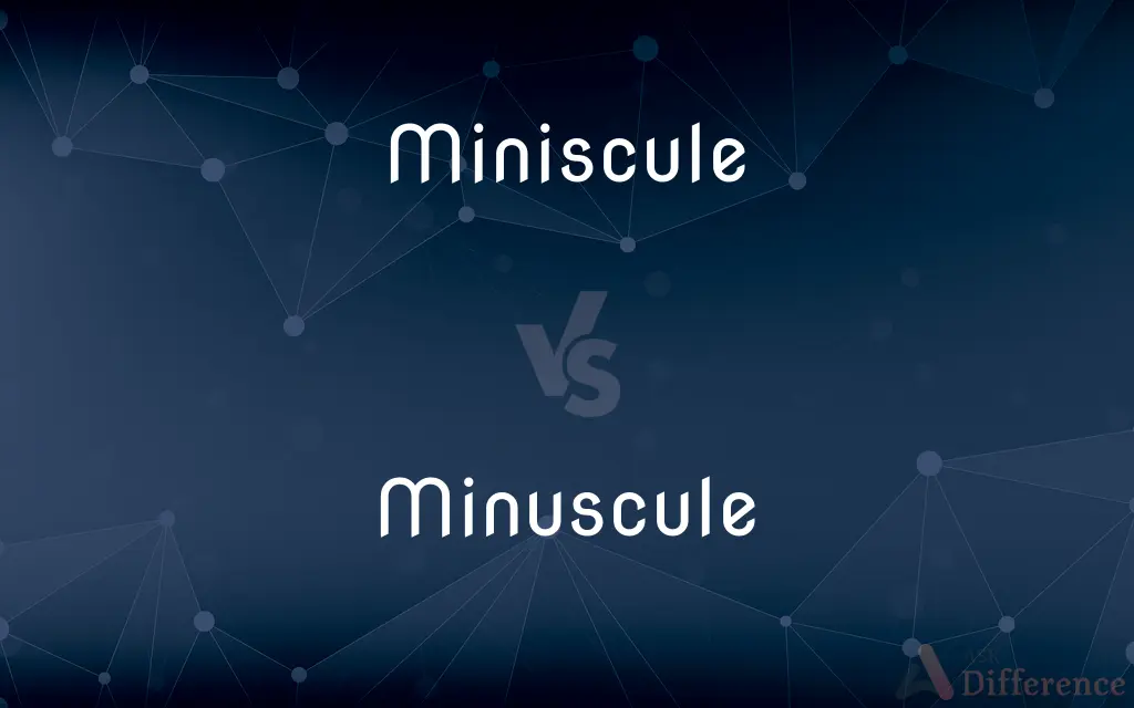 Miniscule vs. Minuscule — Which is Correct Spelling?