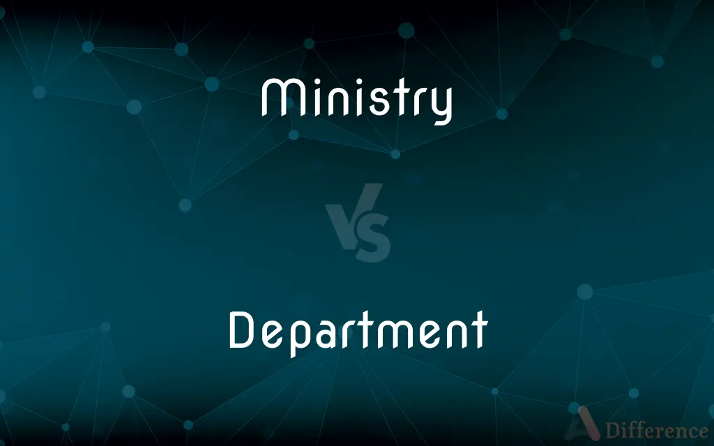 Ministry vs. Department — What's the Difference?