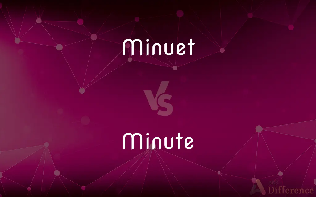 Minuet vs. Minute — What's the Difference?