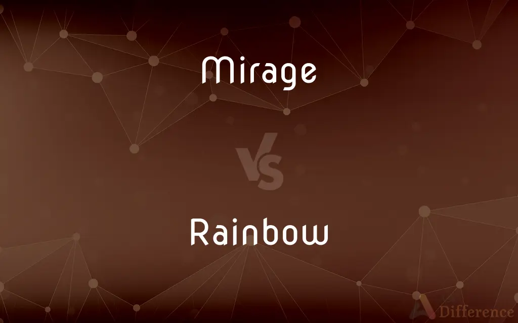 Mirage vs. Rainbow — What's the Difference?