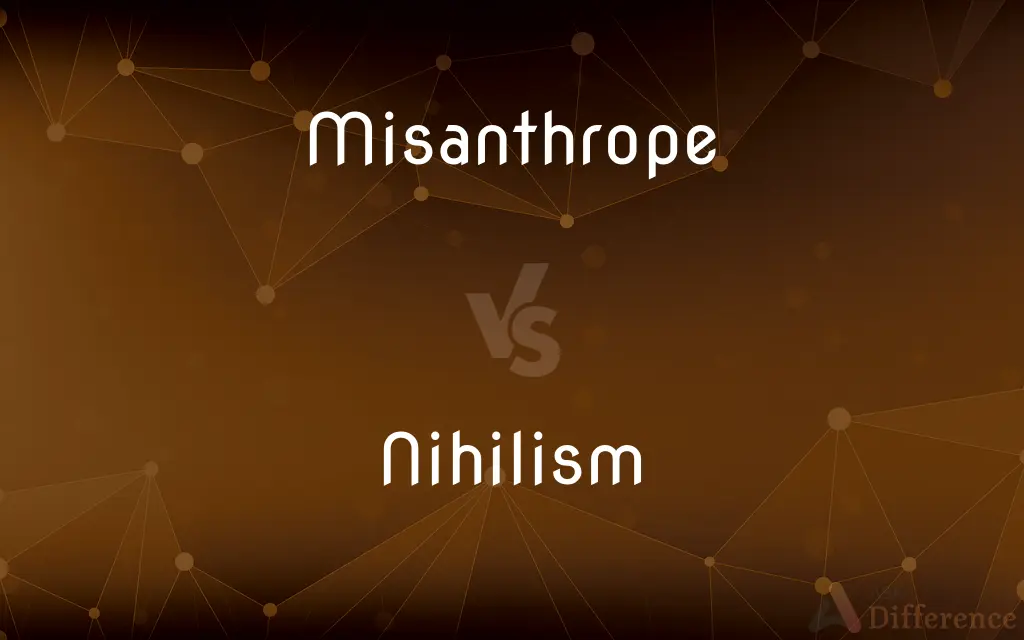 Misanthrope vs. Nihilism — What's the Difference?