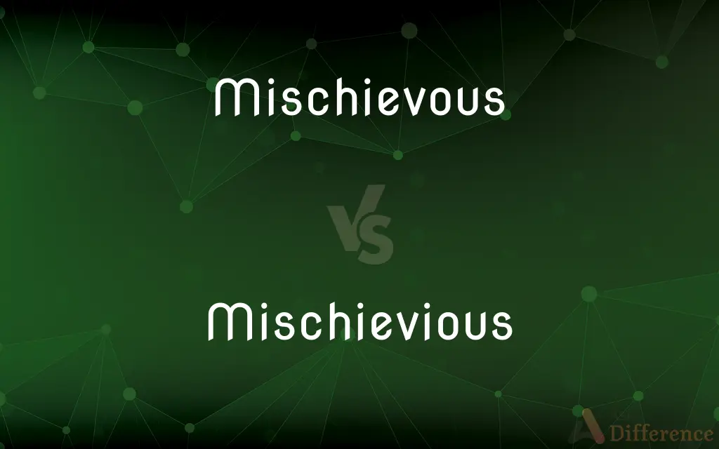 Mischievous vs. Mischievious — What's the Difference?