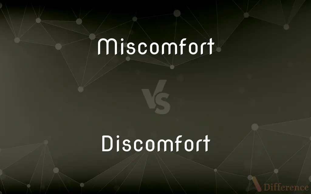 Miscomfort vs. Discomfort — What's the Difference?