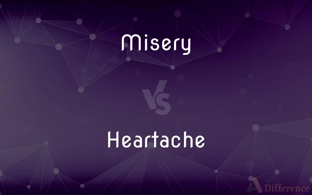Misery vs. Heartache — What's the Difference?
