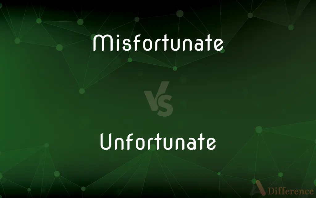 Misfortunate vs. Unfortunate — What's the Difference?