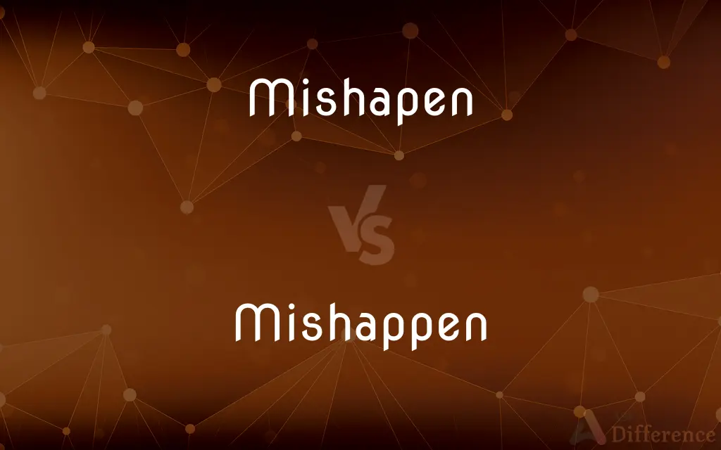 Mishapen vs. Mishappen — Which is Correct Spelling?