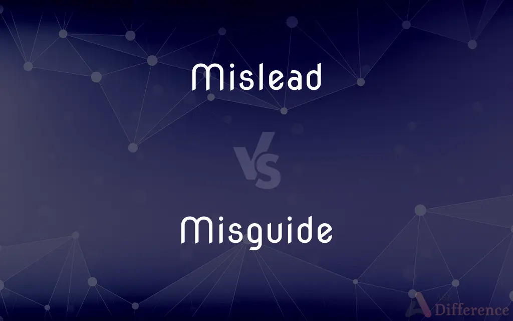 Mislead vs. Misguide — What's the Difference?