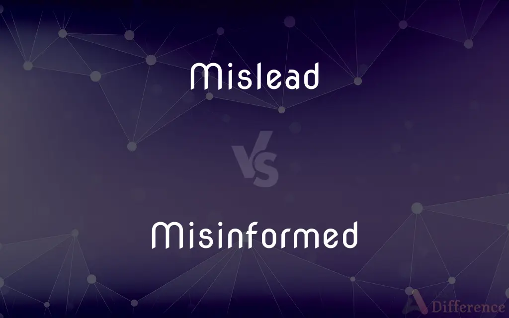 Mislead vs. Misinformed — What's the Difference?