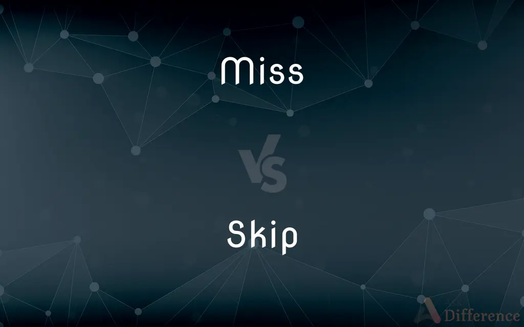 Miss vs. Skip — What's the Difference?