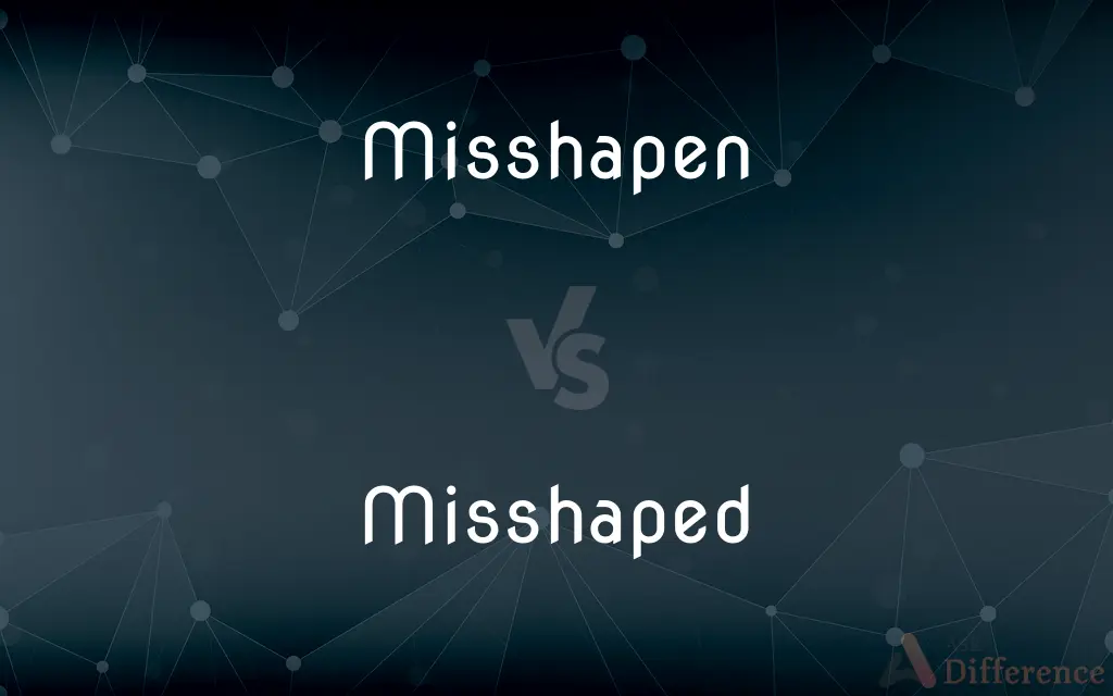 Misshapen vs. Misshaped — What's the Difference?