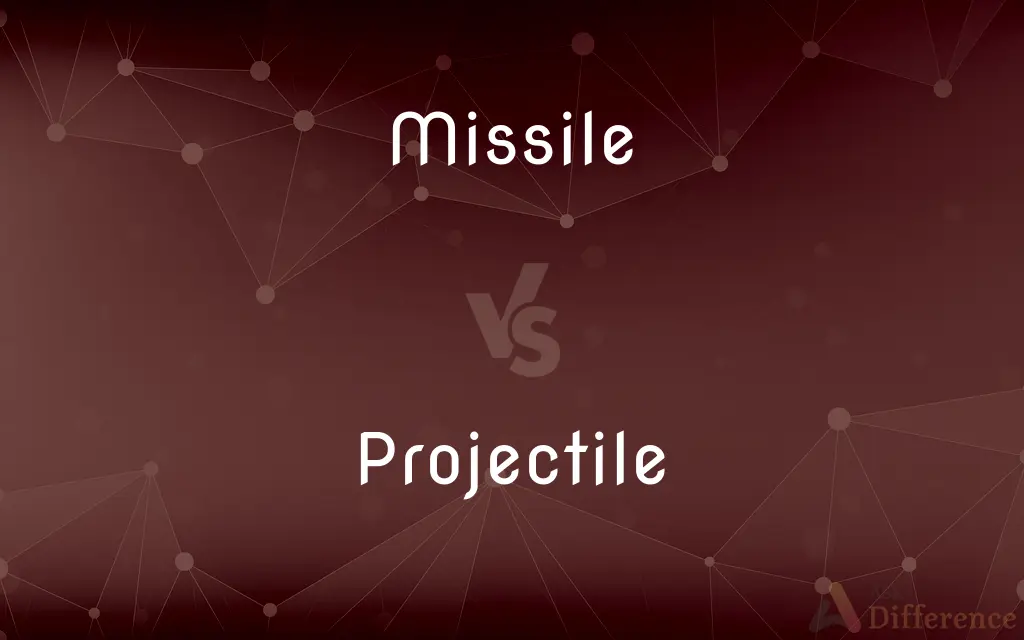 Missile vs. Projectile — What's the Difference?