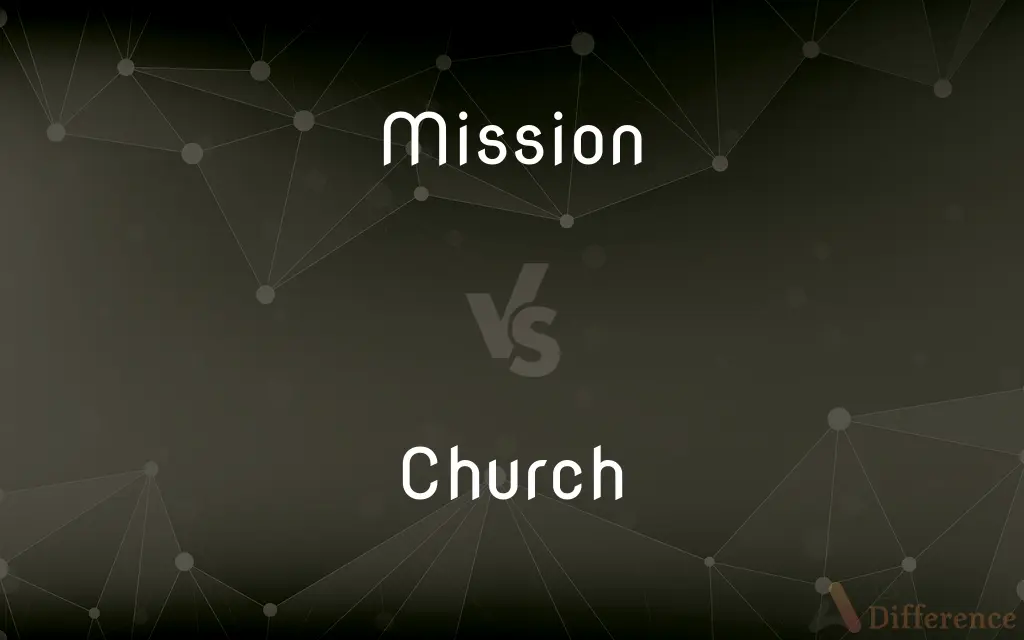 Mission vs. Church — What's the Difference?