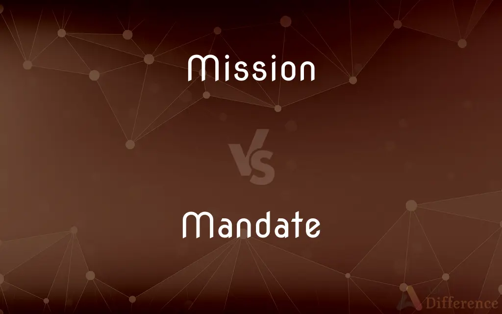 Mission vs. Mandate — What's the Difference?