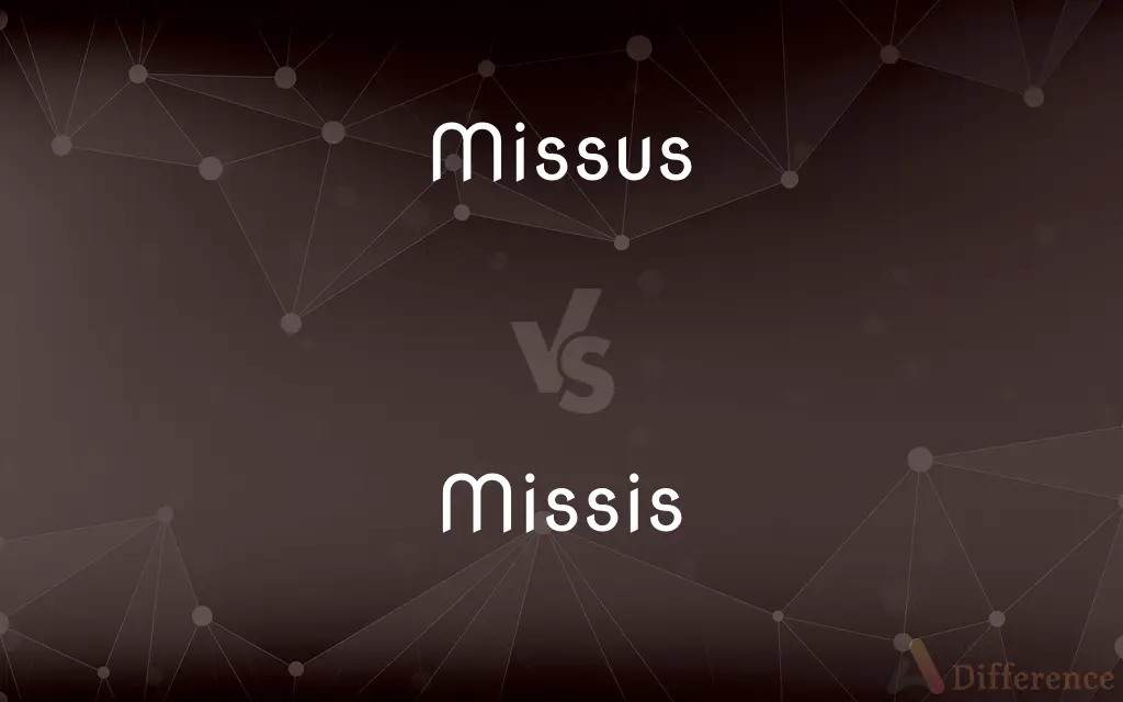 Missus vs. Missis — What's the Difference?