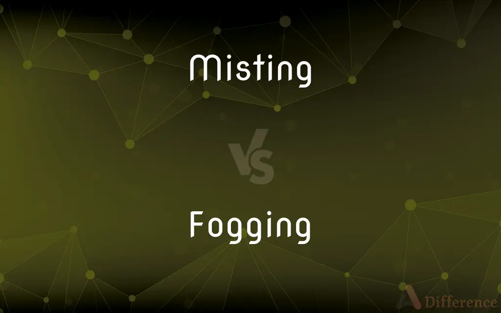 Misting vs. Fogging — What's the Difference?