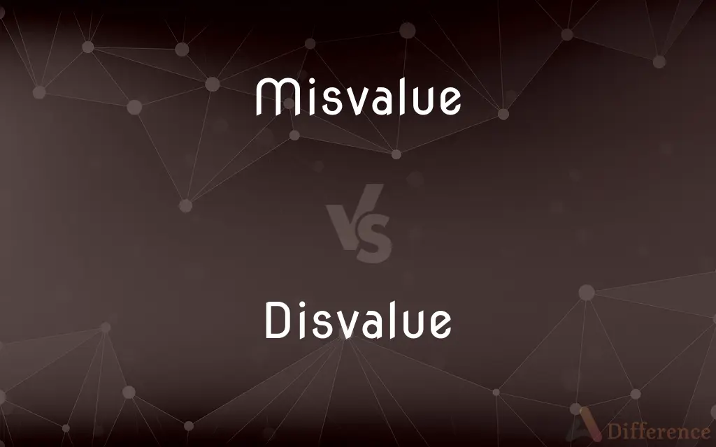 Misvalue vs. Disvalue — What's the Difference?