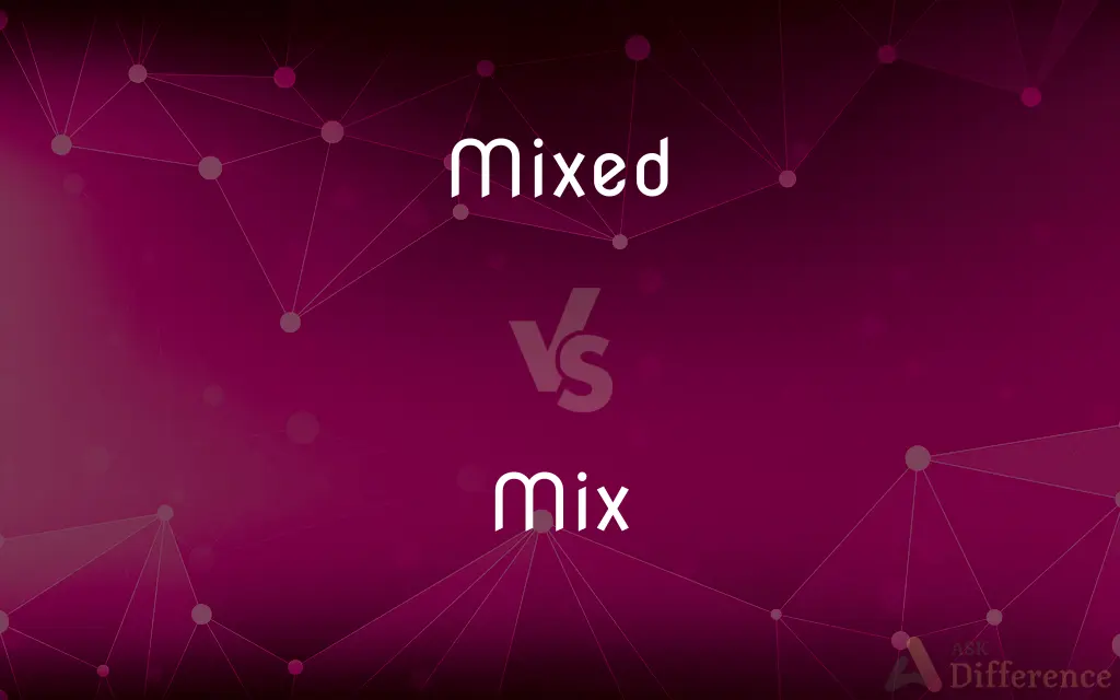 Mixed vs. Mix — What's the Difference?
