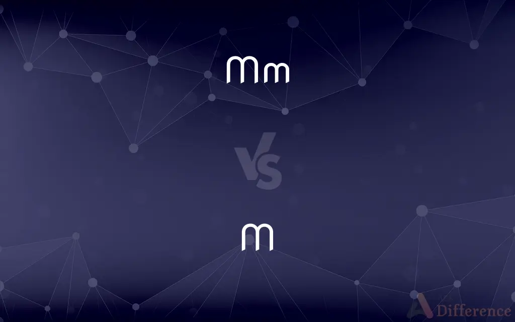 Mm vs. M — What's the Difference?