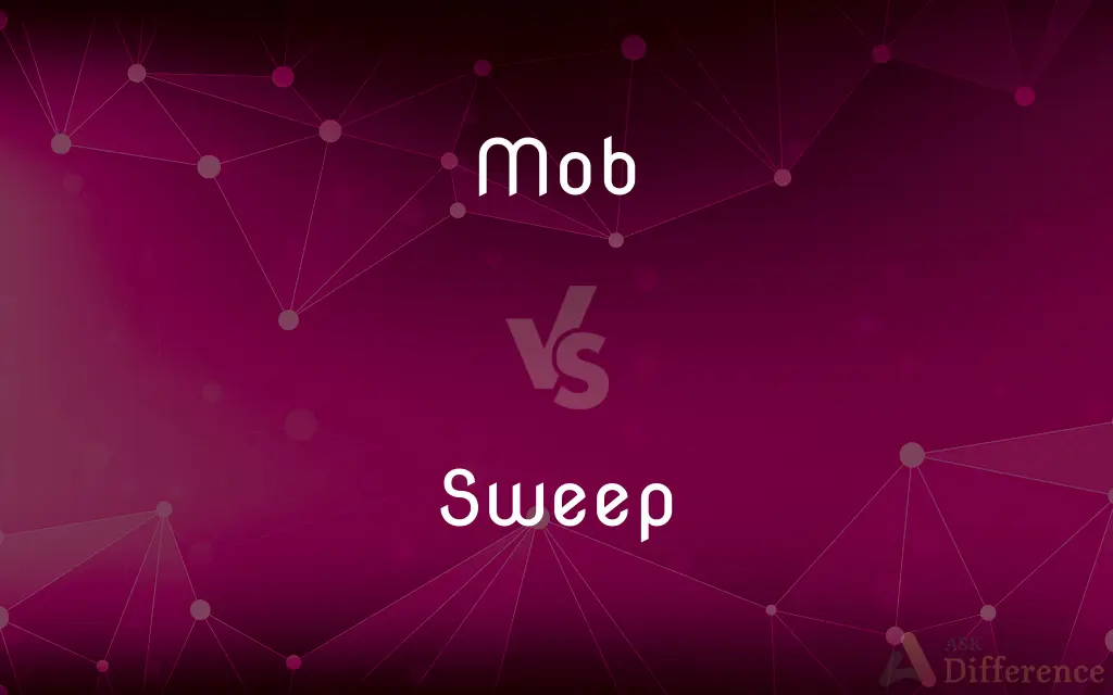Mob vs. Sweep — What's the Difference?
