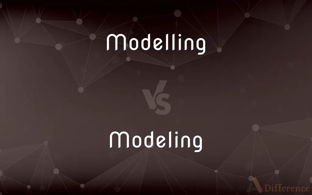 Modelling vs. Modeling — What's the Difference?