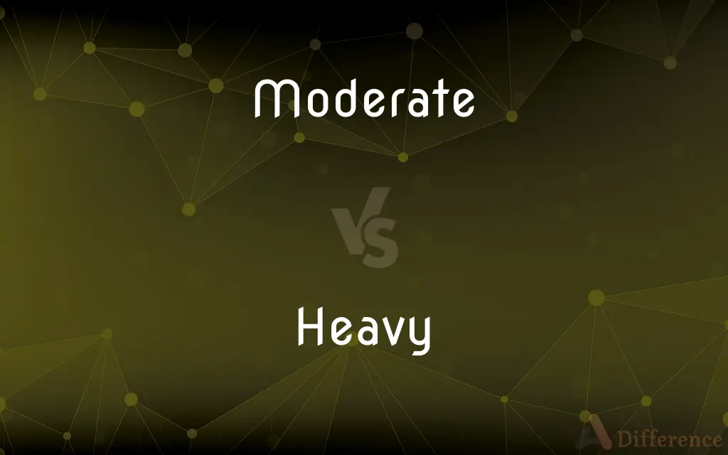 Moderate vs. Heavy — What's the Difference?