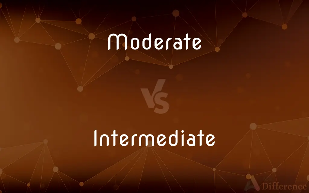Moderate vs. Intermediate — What's the Difference?