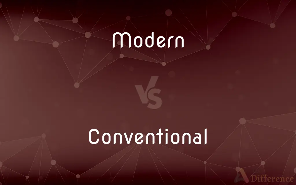 Modern vs. Conventional — What's the Difference?