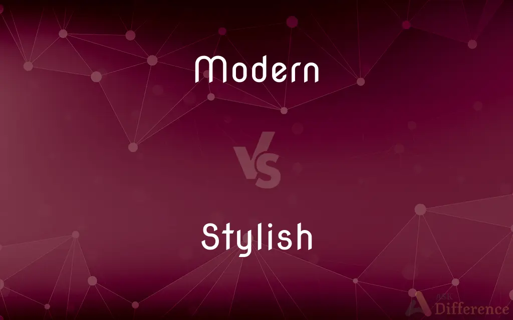 Modern vs. Stylish — What's the Difference?