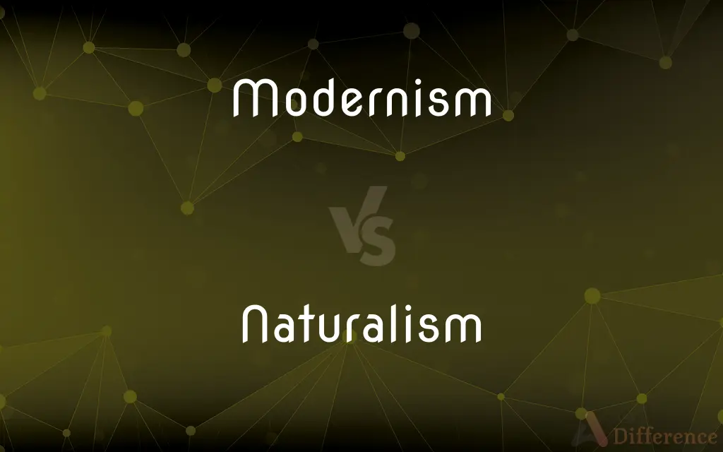 Modernism vs. Naturalism — What's the Difference?