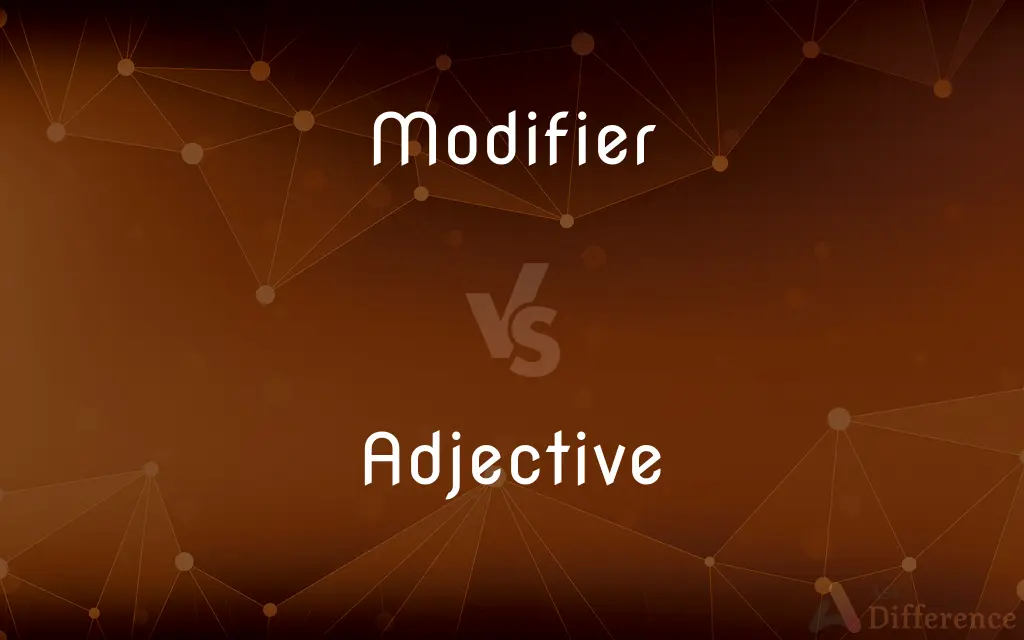 Modifier vs. Adjective — What's the Difference?