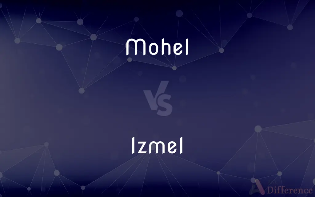 Mohel vs. Izmel — What's the Difference?