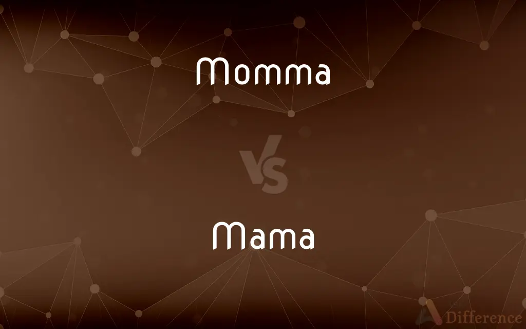 Momma vs. Mama — What's the Difference?
