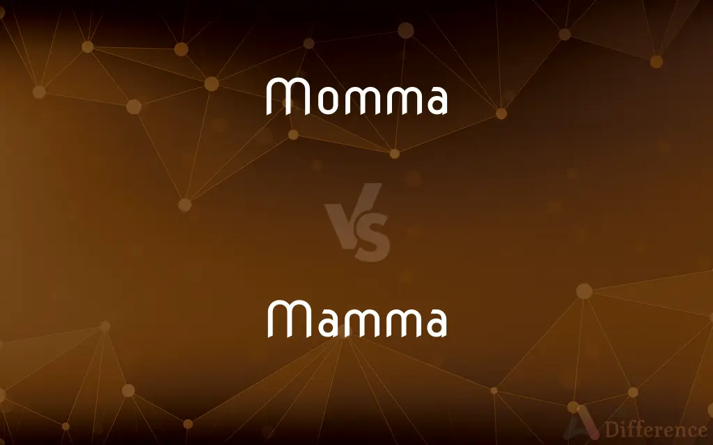 Momma vs. Mamma — What's the Difference?