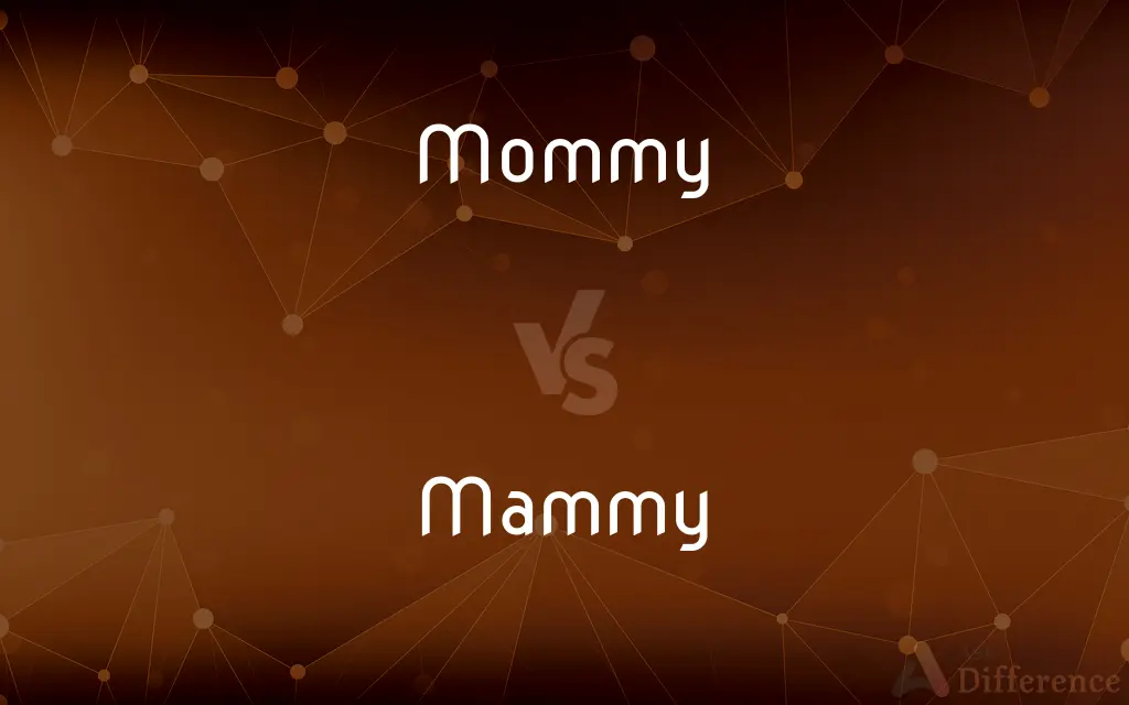 Mommy vs. Mammy — What's the Difference?