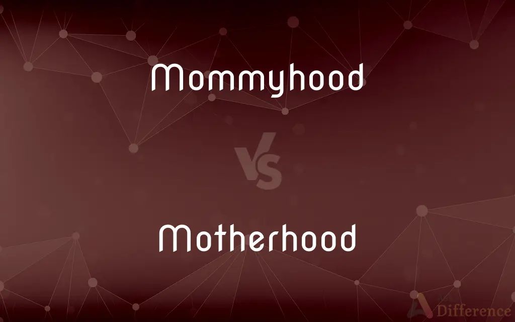 Mommyhood vs. Motherhood — What's the Difference?