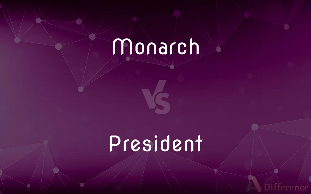Monarch vs. President — What's the Difference?