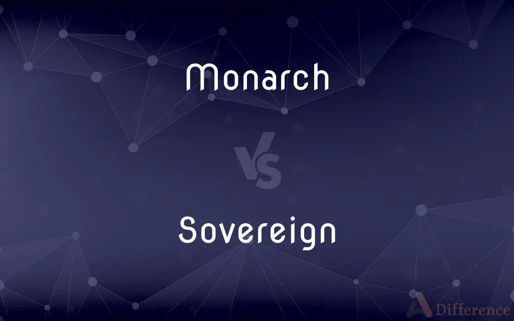 Monarch vs. Sovereign — What's the Difference?