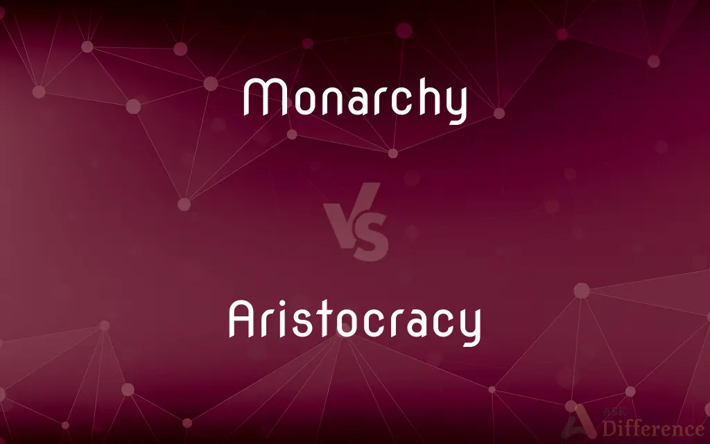 Monarchy vs. Aristocracy — What's the Difference?